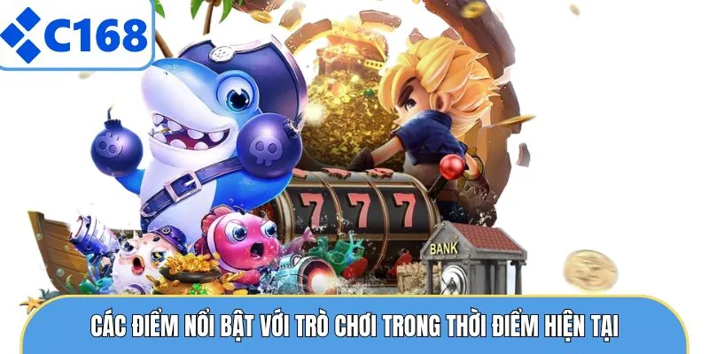 Bắn Cá Xèng - Cách Chơi Và Các Tips Săn Thưởng Dễ Năm 2026 5 Các điểm nổi bật với trò chơi trong thời điểm hiện tại