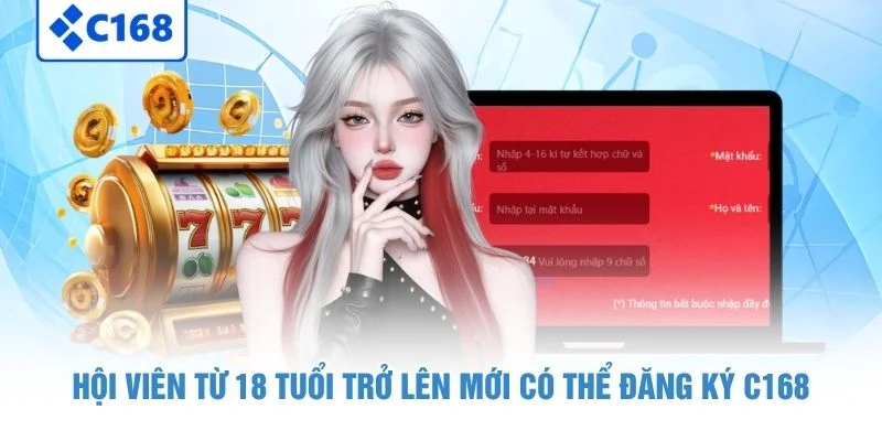 Hướng Dẫn Đăng Ký C168 Nhanh Gọn Chỉ Với 3 Bước Cơ Bản 7 Hội viên từ 18 tuổi trở lên mới có thể đăng ký C168