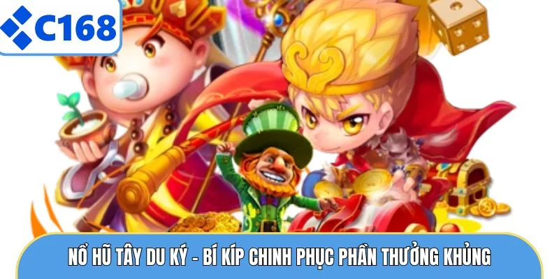 Nổ Hũ Tây Du Ký - Bí Kíp Chinh Phục Phần Thưởng Khủng 1 Nổ Hũ Tây Du Ký - Bí Kíp Chinh Phục Phần Thưởng Khủng